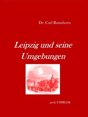 cover image of Leipzig und seine Umgebungen--mit Rücksicht auf ihr historisches Interesse.